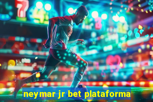 neymar jr bet plataforma